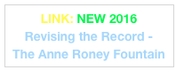 LINK: NEW 2016
Revising the Record - 
The Anne Roney Fountain