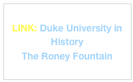 
LINK: Duke University in History
The Roney Fountain
