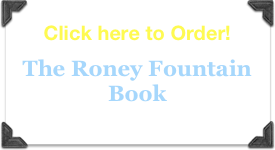 Click here to Order! 

The Roney Fountain 
Book 
 