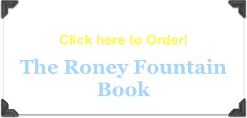 
Click here to Order! 

The Roney Fountain 
Book 